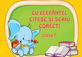 Cu Elefănţel citesc şi scriu corect! Clasa I