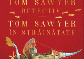 Tom Sawyer detectiv • Tom Sawyer în străinătate | Mari Clasici Ilustrați