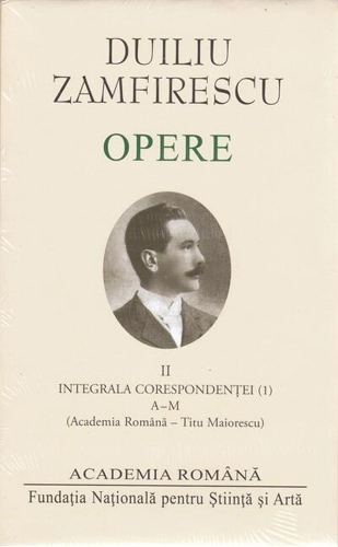 Duiliu Zamfirescu. Opere (Vol. II) Integrala corespondeței (1)