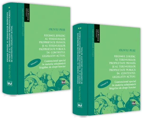 Regimul juridic al terenurilor proprietate privată și al terenurilor proprietate publică în contextul legislativ actual (2 Volume)