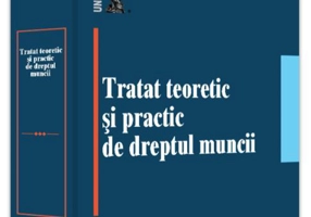 Tratat teoretic și practic de dreptul muncii