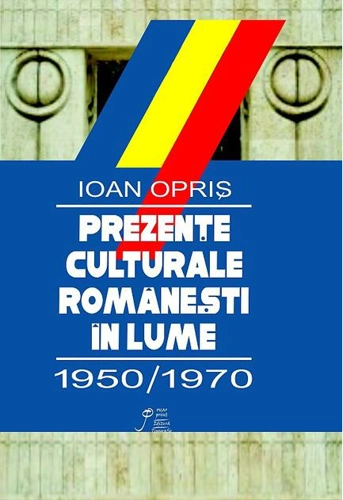 Prezenţe culturale româneşti: 1950-1970 (RESIGILAT)