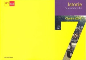 Istorie. Caietul elevului. Clasa a VII-a