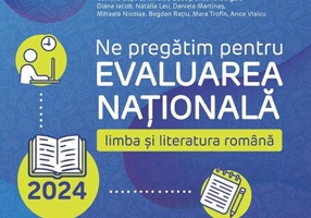 Ne pregătim pentru Evaluarea Naţională 2024. Limba şi literatura română. Clasa a VIII-a