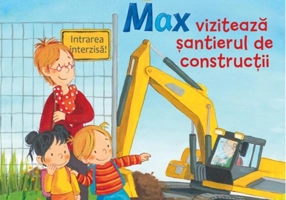 Max vizitează șantierul de construcții