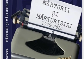 Mărturii și mărturisiri 1945-2020