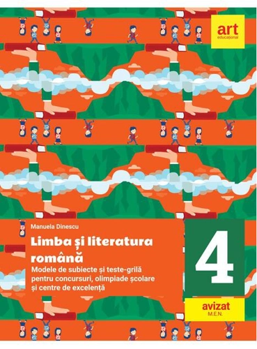 Limba și literatura română. Modele de subiecte și teste-grilă pentru concursuri, olimpiade școlare și centre de excelență: clasa a IV-a
