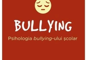 BULLYING. Psihologia bullying-ului școlar