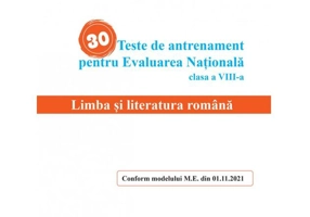 30 Teste de antrenament pentru Evaluarea Națională - Limba și literatura română