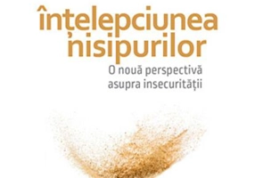 Înţelepciunea nisipurilor - o nouă perspectivă asupra insecurităţii