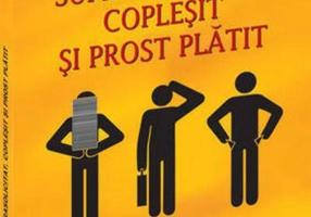 Suprasolicitat, copleşit şi prost plătit