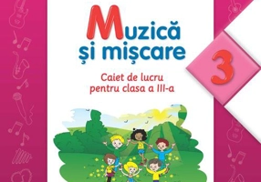 Muzică și mișcare. Caiet de lucru pentru clasa a III-a.
