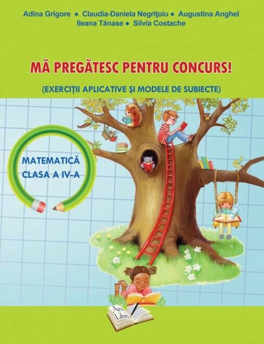 Mă Pregătesc pentru Concurs (Matematică) - Clasa a IV-a