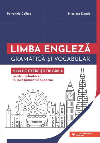 Limba engleză. Gramatică și vocabular. 3000 de exerciții tip grilă pentru admiterea în învățământul superior