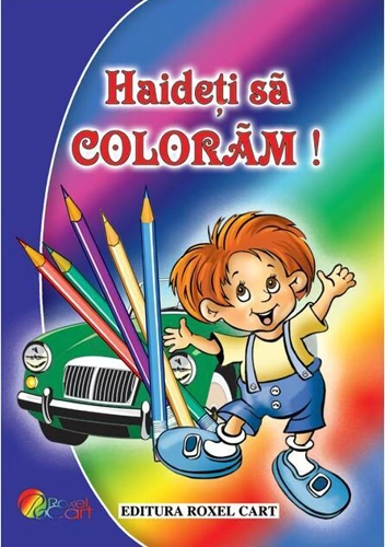 Haideți să colorăm și să ne jucăm! (Pentru băieți)
