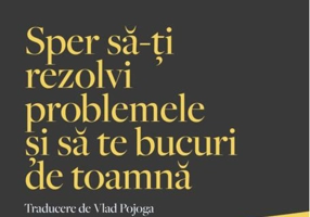 Sper să-ți rezolvi problemele și să te bucuri de toamnă