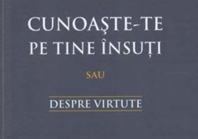 Cunoaşte‑te pe tine însuţi sau Despre virtute