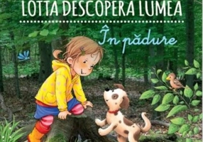 Lotta descoperă lumea - În pădure