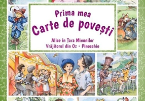 Prima mea carte de povești: Alice în Țara Minunilor, Vrăjitorul din Oz, Pinocchio