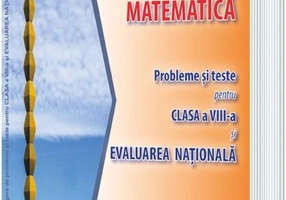 Matematică. Probleme și teste pentru clasa a VIII-a și Evaluarea Națională. Semestrul al II-lea