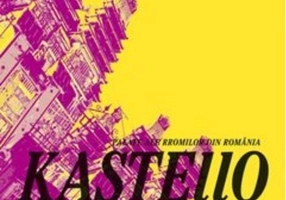 Kastello. Palate ale rromilor din România – Palaces of the Roma in Romania