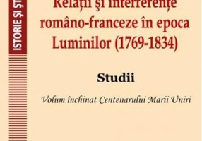 Relații și interferențe româno-franceze în epoca Luminilor (1769-1834). Studii