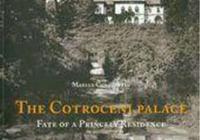The Cotroceni Palace. Fate of a Princely Residence