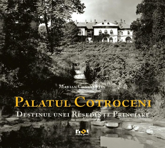 Palatul Cotroceni. Destinul unei reşedinţe princiare