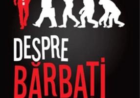 Despre Bărbați. Desființează Miturile Toxice Ale Masculinității