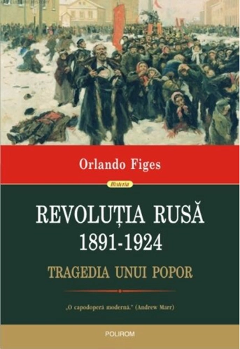 Revoluția Rusă (1891-1924). Tragedia unui popor