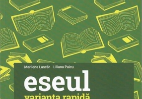 Eseul. Varianta rapidă de pregătire pentru Bacalaureat. Literatura română