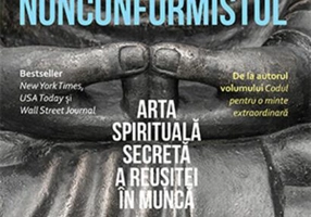 Buddha și nonconformistul. Arta spirituală secretă a reușitei în muncă