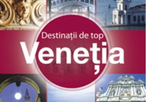 Destinaţii de top. Veneţia