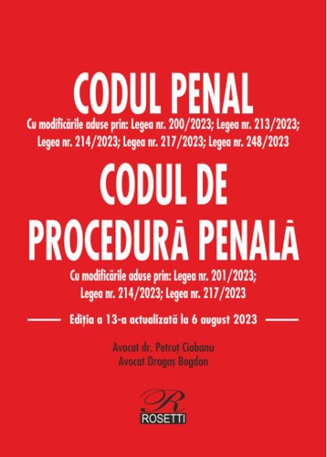 Codul penal Codul de procedură penală. Ediția a 13-a actualizată la 6 august 2023