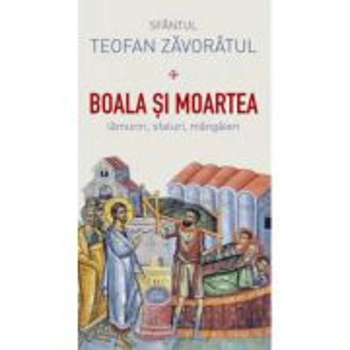 Boala si moartea - sfantul Teofan Zavoratul