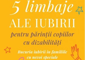 Cele cinci limbaje ale iubirii pentru părinții copiilor cu dizabilități