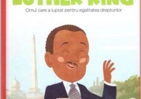 Martin Luther King. Omul care a luptat pentru egalitatea drepturilor. Seria Micii mei Eroi (Vol. 17)