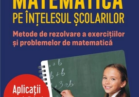 Matematica pe înțelesul școlarilor