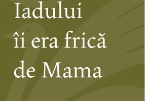 Iadului îi era frică de Mama