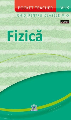 Pocket teacher. Fizică - Ghid pentru clasele VI-X