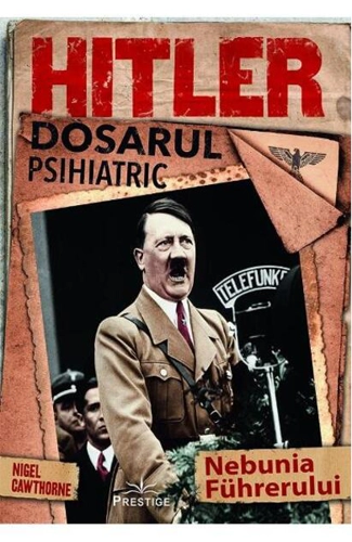 Hitler. Dosarul psihiatric