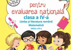 Teste pentru evaluarea națională clasa a IV-a. Limba romană și matematică