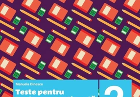Teste pentru evaluarea națională la finalul clasei a II-a. Comunicare în limba română. Matematică și explorarea mediului
