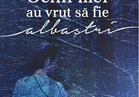 Ochii mei au vrut să fie albaștri