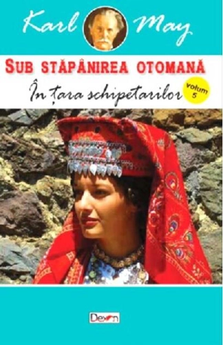 În țara schipetarilor. Sub stăpânirea otomană Vol.5