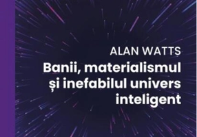 Banii, materialismul și inefabilul univers inteligent