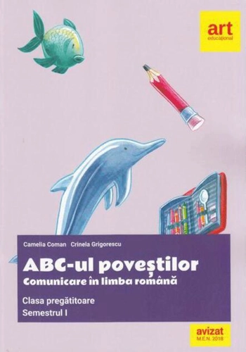 ABC-ul poveștilor. Comunicare în limba română. Clasa pregătitoare. Semestrul I
