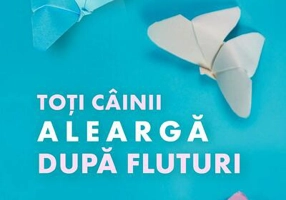 Toți câinii aleargă după fluturi