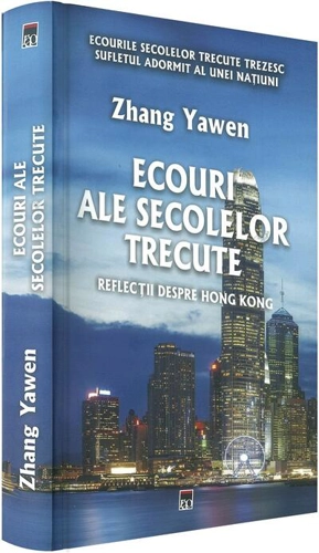 Ecouri ale secolelor trecute. Reflecții despre Hong Kong