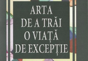 Arta de a trăi o viață de exceptie
